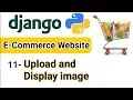 Upload and Display images in Django E - Commerce Website Django Tutorial for Beginners 11