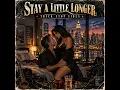 Stay a Little Longer