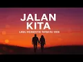 JALAN KITA | LAGU ROMANTIS TERBARU 2025