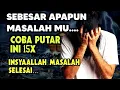 Download Lagu Putar 15 X Insyaallah Masalah Selesai || Doa Agar Masalah Cepat Selesai Dengan Baik