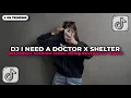 Lagu DJ I NEED A DOCTOR X SHELTER BY EHAN328 ft RIZKY MUSTAFA | BREAKBEAT STADIUM JEDAG JEDUG REVERB 2025