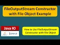FileOutputStream Constructor with File Object Example Java IO Java Tutorial