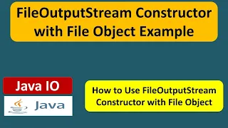 FileOutputStream Constructor with File Object Example Java IO Java Tutorial
