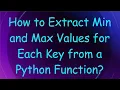 How to Extract Min and Max Values for Each Key from a Python Function