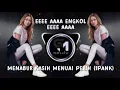 Lagu DJ EEEE AAAA ENGKOL X MENABUR KASIH MENUAI PERIH NEW GRACE MUSIC REMIX JEDAG JEDUG VIRAL TIKTOK 2026