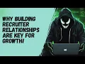 Why Recruiter relationships are key for Cyber Growth