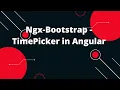 Angular Time Picker NGX Bootstrap Angular 14 Tutorial