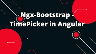 Angular Time Picker NGX Bootstrap Angular 14 Tutorial
