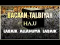 Lagu Bacaan Talbiyah Haji Merdu - labbayk allahumma labbayk (Arab dan Artinya)