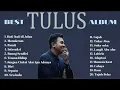 Playlist Best Album (TULUS) - Koleksi Lagu Terbaik Tulus - Top Hits Spotify Indonesia 2025