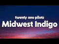 Download Lagu twenty one pilots - Midwest Indigo (Lyrics)