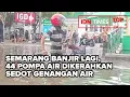 Lagu TOP NEWS - Semarang Banjir Lagi, 44 Pompa Air Dikerahkan Sedot Genangan Air