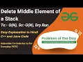 Delete Middle Element of a Stack GFG POTD Stack C Java Code Kar Lo
