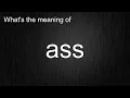 What s the meaning of ass How to pronounce ass