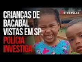 Lagu Polícia investiga se crianças desaparecidas em Bacabal foram vistas em hotel de São Paulo
