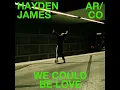 Hayden James/AR/CO - We Could Be Love