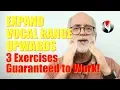 Expand Vocal Range Upwards - Three Exercises Guaranteed To Work