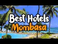 Best Hotels In Mombasa - For Families Couples Work Trips Luxury Budget