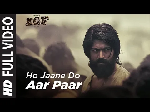 Download MP3 Full Video Song : Ho Jaane Do Aar Paar | KGF | Yash  | Srinidhi Shetty | Ravi Basrur