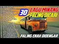 Download Lagu 30 Lagu Minang Terbaru 2021   Musik Sering Diputer Sopir Bus   Emas Hantaran, Seharusnya Aku, dll