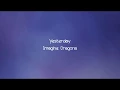 Imagine Dragons - Yesterday