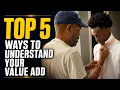 Top 5 Ways to Understand Your Value Add