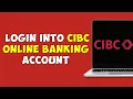 How To Login Into CIBC Online Banking Account