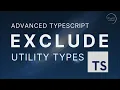 TypeScript Utility Types Exclude