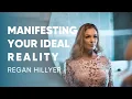 Regan Hillyer - Manifesting Your Ideal Reality