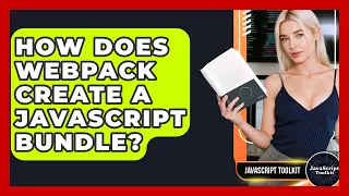 How Does Webpack Create A JavaScript Bundle - JavaScript Toolkit