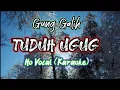 Download Lagu Gung Galih - Tuduh Ugug _ No Vocal (Karaoke)