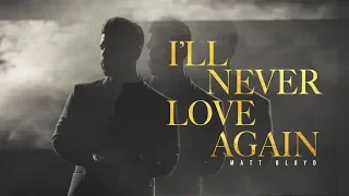 Matt Bloyd - I'll Never Love Again