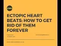 Download Lagu Ectopic heart beats: Getting rid of them for good