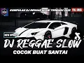 Download Lagu DJ REGGAE SANTAI FULL BASS 🔥 DJ CAMPURAN REGGAE SLOW TERBARU VIRAL TIK TOK FYP YANG KALIAN CARI🎵