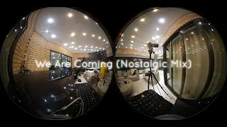 we are coming nostalgicmix 