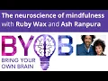 The neuroscience of mindfulness - with Ruby Wax and Ash Ranpura