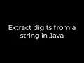 Java Extract digits from a string in Java 5solution