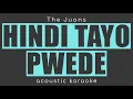 HINDI TAYO PWEDE The Juans (Acoustic Karaoke)