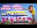 Lagu Music Aerobic Rhythm Hight Just The SomeOne - Full Lagu Barat !! | Wiwix Djani