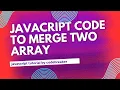 Javascript code to merge two array Javascript Tutorial