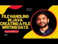 Java File Handling Creating a File and Writing Data to File In Hindi