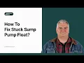 How To Fix Stuck Float Sump Pump