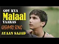 Download Lagu Gov Kya Malaal Yaaras | Ayaan Sajad  Kashmiri Song