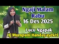 Lagu NGAJI MALAM RABU 16 DES 2025 BERSAMA USTADZAH MUMMPUNI HANDAYAYEKTI DARI TEMANGGUNG