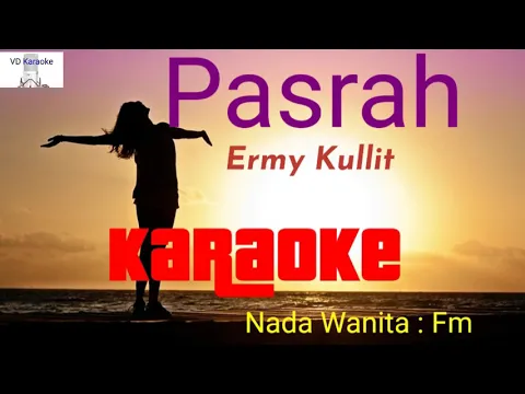 Download MP3 PASRAH-ERMY KULLIT -KARAOKE ( Ciptaan Ryan Kyoto )-Vocal Wanita ( Nada Fm )