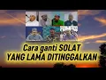 Bagaimana hendak ganti SOLAT YANG LAMA DITINGGALKAN?