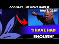 GOD SAYS I HAVE HAD ENOUGH HE WONT MAKE IT - Kent Christmas Prophecy Aug 9 2026