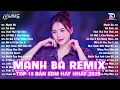 Download Lagu Mạnh Bà Remix ♫ BXH Nhạc Trẻ EDM Hot Trend Triệu View Cực Cháy - Top 15 Bản EDM TikTok Hay Nhất 2025