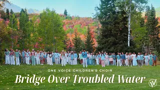 Bridge Over Troubled Water (Simon & Garfunkel) | One Voice Children's Choir