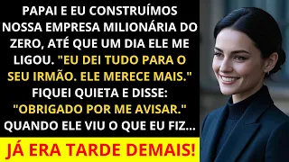 Construímos nossa empresa milionária com meu pai, até que ele me expulsou e deu tudo ao meu irmão..